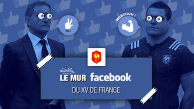 Le mur Facebook du XV de France de Guy Novès, épisode 9