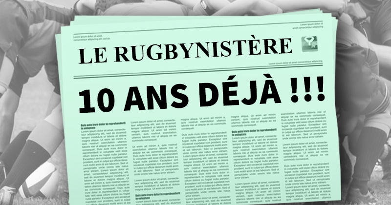 [10 ANS] Quels articles ont marqué l'évolution du Rugbynistère ?