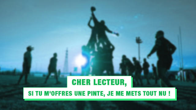 Cher lecteur, si tu m'offres une pinte je me mets tout nu !