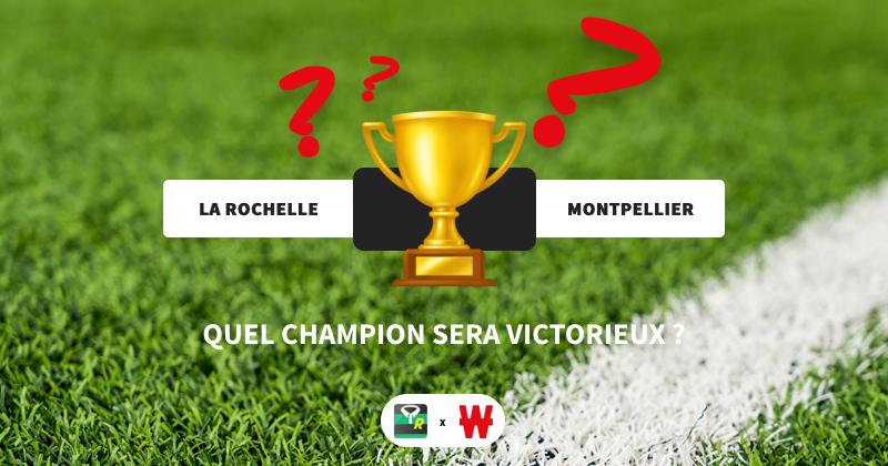PRONOSTICS. La Rochelle/Montpellier : La victoire pour le champion d'Europe ou le champion de France ?